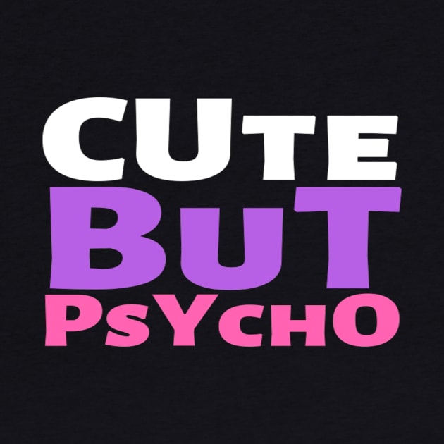 Cute But Psycho Funny Adorable Cutee Type Design by Salam Hadi